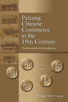 Penang Chinese Commerce in the 19th Century: The Rise and Fall of the Big Five - Book  of the Local History and Memoirs