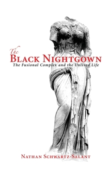 Paperback The Black Nightgown: The Fusional Complex and the Unlived Life Book