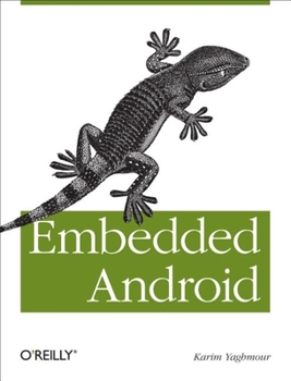 Paperback Embedded Android: Porting, Extending, and Customizing Book