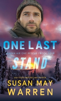 One Last Stand - Book #4 of the Alaska Air One Rescue