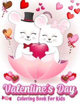Valentine's Day Coloring Book For Kids: 30 Cute and Fun Love Filled Images: Hearts, Sweets, Cherubs, Cute Animals and More!
