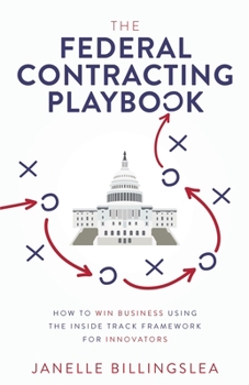 Paperback The Federal Contracting Playbook: How to Win Business Using the Inside Track Framework for Innovators Book