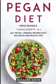 Paperback Pegan Diet: MEGA BUNDLE - 7 Manuscripts in 1 - 300+ Pegan - friendly recipes for a balanced and healthy diet Book