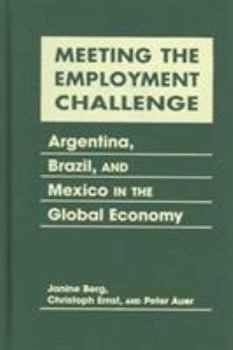 Hardcover Meeting the Employment Challenge: Argentina, Brazil and Mexico in the Global Economy Book