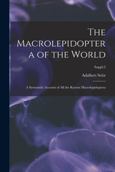 Paperback The Macrolepidoptera of the World: a Systematic Account of All the Known Macrolepidoptera; Suppl.3 Book