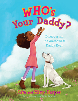 Hardcover Who's Your Daddy?: Discovering the Awesomest Daddy Ever Book