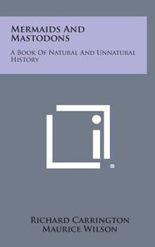 Hardcover Mermaids and Mastodons: A Book of Natural and Unnatural History Book