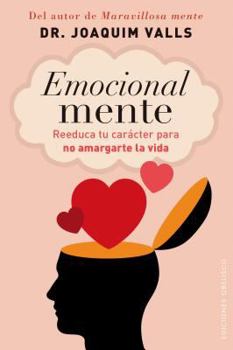 Paperback Emocional Mente: Reeduca Tu Caracter Para No Amargarte la Vida [Spanish] Book