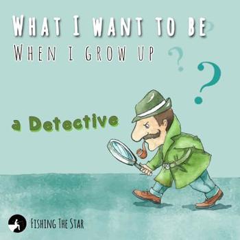 Paperback What I want to be When I Grow up - A Detective: Detective First Grade Book