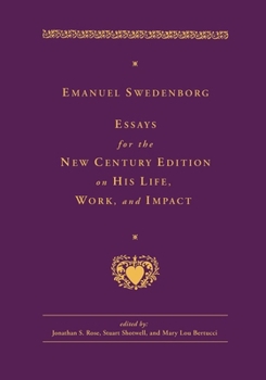 Emanuel Swedenborg: Essays For The New Century Edition On His Life, Work, And Impact (Swedenborg, Emanuel, Works.)