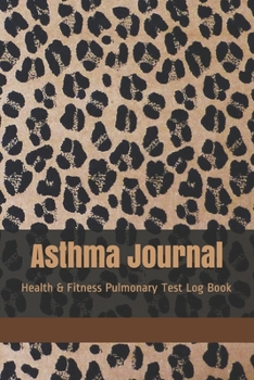 Asthma Journal: Respiratory Function Test Diary, Health & Fitness Pulmonary Test Log Book, Leopard Print Pattern Medical Journal Tracker