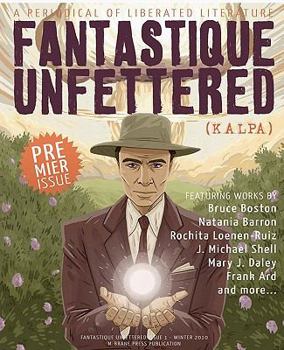 Fantastique Unfettered #1 - Book #1 of the Fantastique Unfettered