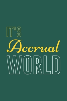 Paperback It's Accrual World: Blank Notebook/Journal For Personal Use And Also Your Friend And Family Book