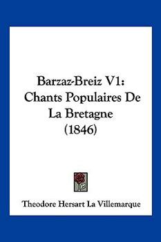 Paperback Barzaz-Breiz V1: Chants Populaires De La Bretagne (1846) [French] Book