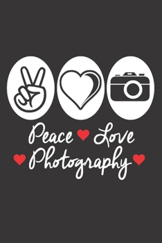 Peace Love Photography: 6x9 inch | lined | ruled paper | notebook | notes