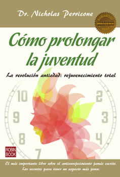 Paperback Cómo Prolongar La Juventud: La Revolución Antiedad: Rejuvenecimiento Total [Spanish] Book