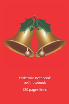 Paperback christmas notebook bell notebook: christmas notebook lined christmas diary christmas booklet christmas recipe book bell notebook ruled christmas journ Book