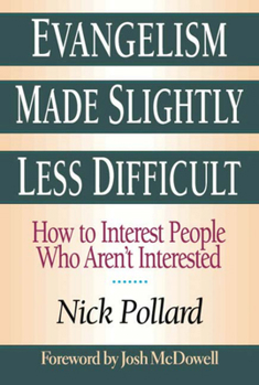 Paperback Evangelism Made Slightly Less Difficult: How to Interest People Who Aren't Interested Book