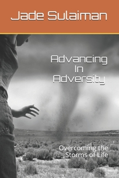 Paperback Advancing In Adversity: Overcoming the Storms of Life Book