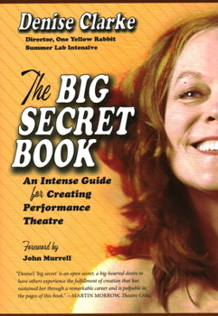Paperback The Big Secret Book: An Intense Guide for Creating Performance Theatre Book