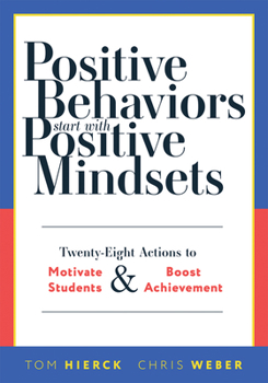 Paperback Positive Behaviors Start with Positive Mindsets: Twenty-Eight Actions to Motivate Students and Boost Achievement (Take Action to Foster Positive Stude Book