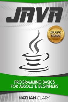 Paperback Java: Programming Basics for Absolute Beginners Book