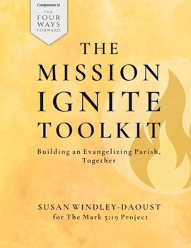 The Mission Ignite Toolkit: Building an Evangelizing Parish, Together