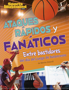 Hardcover Ataques Rápidos Y Fanáticos: Entre Bastidores del Día del Juego de Baloncesto [Spanish] Book