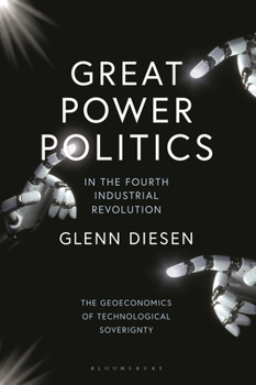 Paperback Great Power Politics in the Fourth Industrial Revolution: The Geoeconomics of Technological Sovereignty Book
