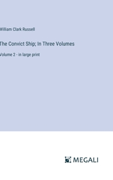 Hardcover The Convict Ship; In Three Volumes: Volume 2 - in large print Book