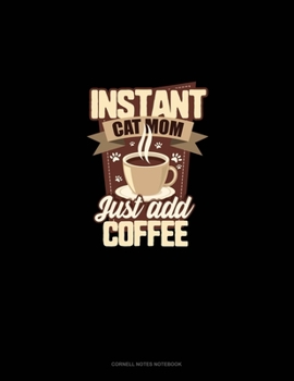 Paperback Instant Cat Mom Just Add Coffee: Cornell Notes Notebook Book