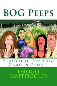 Paperback BOG Peeps: Beautiful Organic Garden People Book