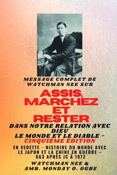 Watchman Nee sur ASSIS, MARCHEZ et TENEZ-VOUS dans NOTRE RELATION AVEC DIEU LE MONDE ET LE DIABLE - Cinquième édition - 2025: En vedette - Histoire du monde avec le Japon et la Chine dans les guerres 