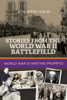 Paperback Stories from the World War II Battlefield: World War II Writing Prompts Book