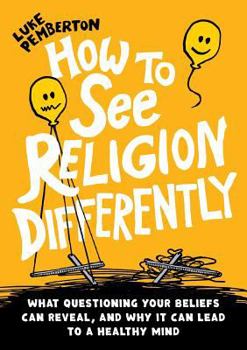 Paperback How to See Religion Differently: What questioning your beliefs can reveal, and why it can lead to a healthy mind Book