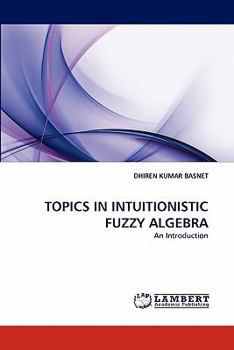 Paperback Topics in Intuitionistic Fuzzy Algebra Book