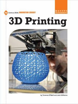 3D Printing - Book  of the 21st Century Skills Innovation Library: Makers as Innovators
