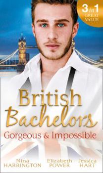 Paperback British Bachelors: Gorgeous and Impossible: My Greek Island Fling / Back in the Lion's Den / We'Ll Always Have Paris Book