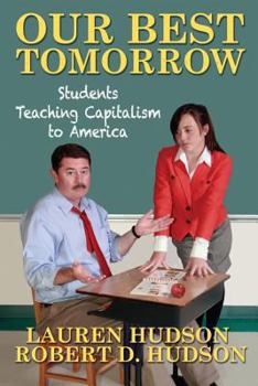 Paperback Our Best Tomorrow: Students Teaching Capitalism to America Book