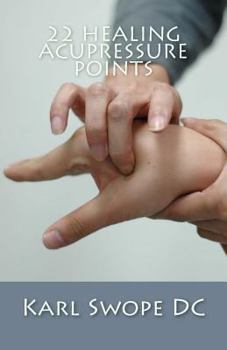 Paperback 22 Healing Acupressure Points: Fast Easy Guide to Natural Healing Book