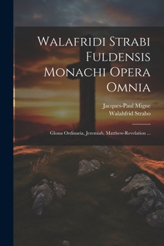 Paperback Walafridi Strabi Fuldensis Monachi Opera Omnia: Glossa Ordinaria, Jeremiah, Matthew-revelation ... [Latin] Book
