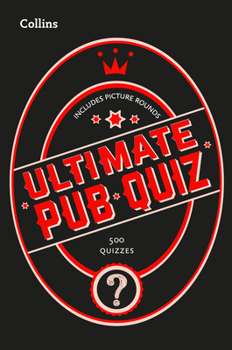 Paperback Collins Ultimate Pub Quiz: 10,000 Easy, Medium and Difficult Questions with Picture Rounds Book