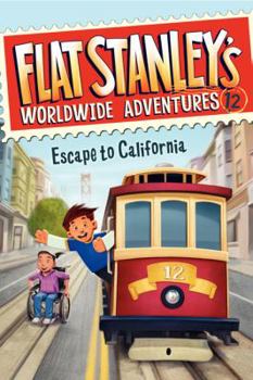 Escape to California - Book #12 of the Flat Stanley's Worldwide Adventures