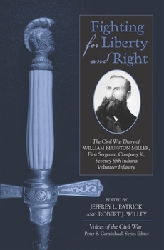 Hardcover Fighting for Liberty and Right: The Civil War Diary of William Bluffton Miller, 1st Sergeant, Company K, 75th Indiana Volunteer Infantry Book