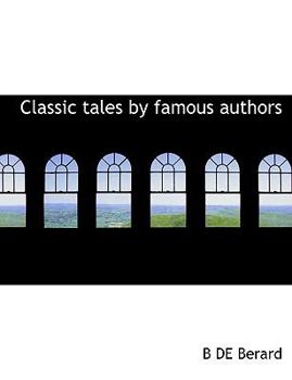 Classic Tales by Famous Authors