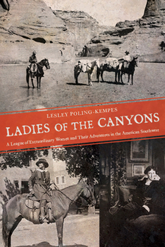 Paperback Ladies of the Canyons: A League of Extraordinary Women and Their Adventures in the American Southwest Book