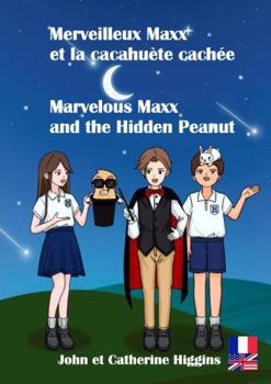 Paperback Marvelous Maxx and the Hidden Peanut / Merveilleux Maxx et la cacahuète cachée (French-English Bilingual): Les enfants apprennent de nouveaux mots ... de la médecine et de secourisme ! Book