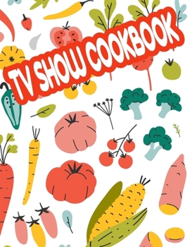 Paperback TV Show Cookbook: Recipe Books To Write In to follow along with your favorite celebrity chef. Blank cookbook to write in. Book