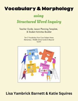 Vocabulary & Morphology using Structured Word Inquiry: Teacher Guide, Lesson Planning Template, & Student Activity Booklet of Tier 2 Vocabulary from Core Subject Areas, Elementary - Middle School+