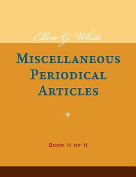 Paperback Ellen G. White Miscellaneous Periodical Articles, Book II of II Book